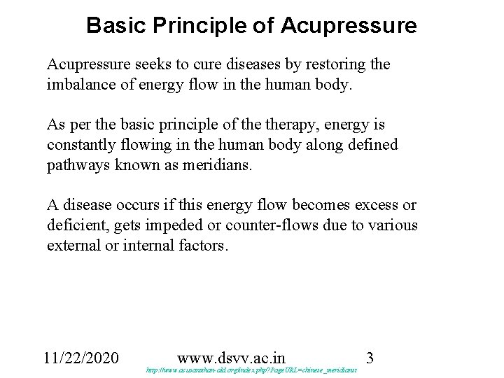 Basic Principle of Acupressure seeks to cure diseases by restoring the imbalance of energy