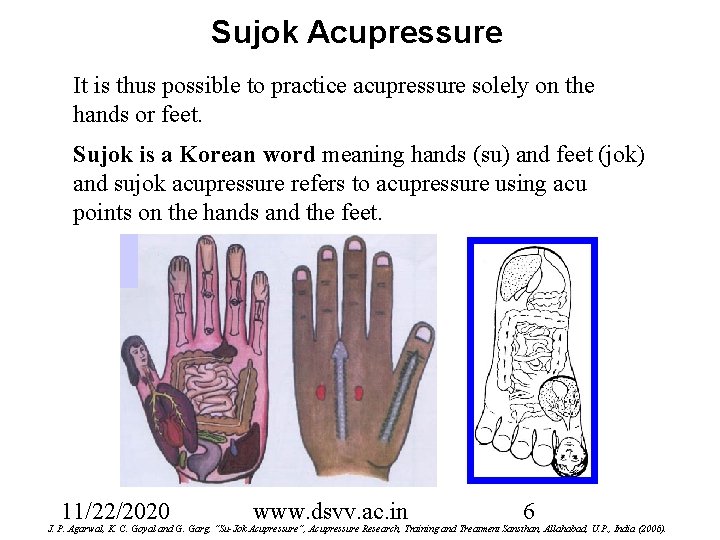 Sujok Acupressure It is thus possible to practice acupressure solely on the hands or