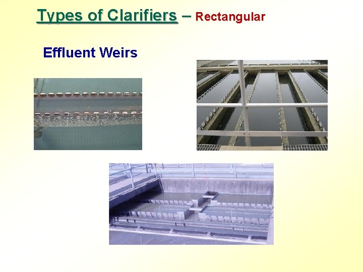 Types of Clarifiers – Rectangular Effluent Weirs 