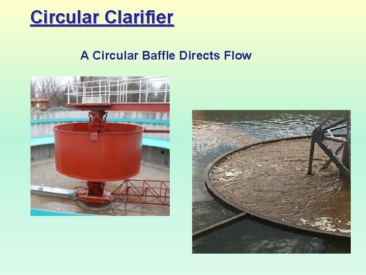 Circular Clarifier A Circular Baffle Directs Flow 