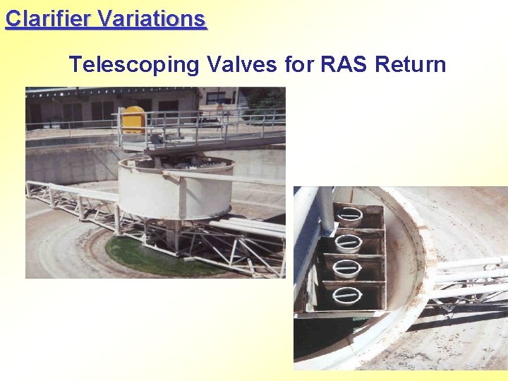 Clarifier Variations Telescoping Valves for RAS Return 