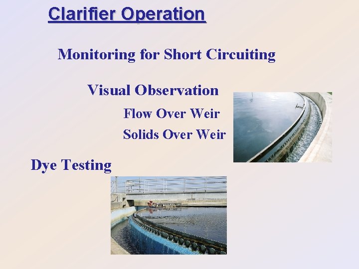 Clarifier Operation Monitoring for Short Circuiting Visual Observation Flow Over Weir Solids Over Weir