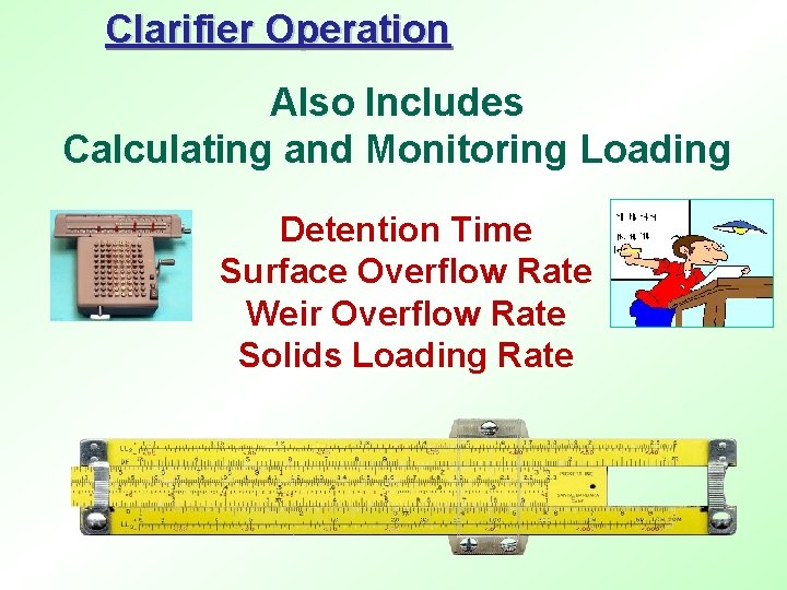 Clarifier Operation Also Includes Calculating and Monitoring Loading Detention Time Surface Overflow Rate Weir