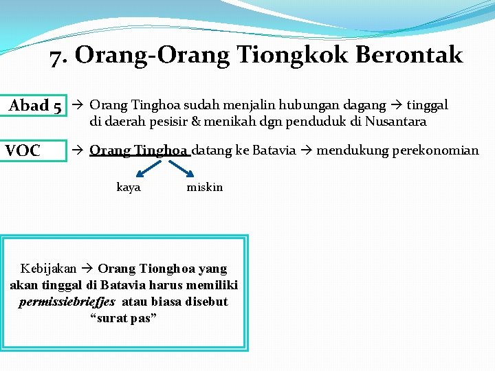 7. Orang-Orang Tiongkok Berontak Abad 5 Orang Tinghoa sudah menjalin hubungan dagang tinggal di