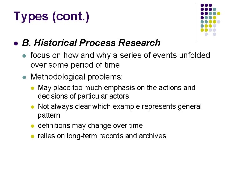 Types (cont. ) l B. Historical Process Research l l focus on how and