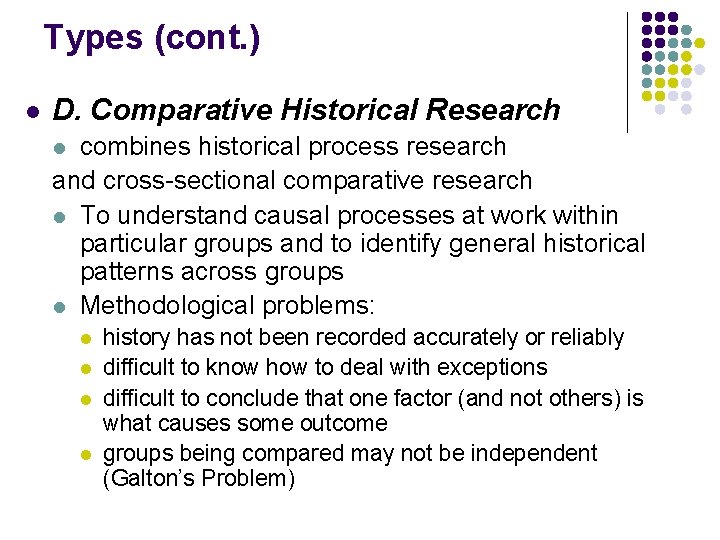 Types (cont. ) l D. Comparative Historical Research combines historical process research and cross-sectional