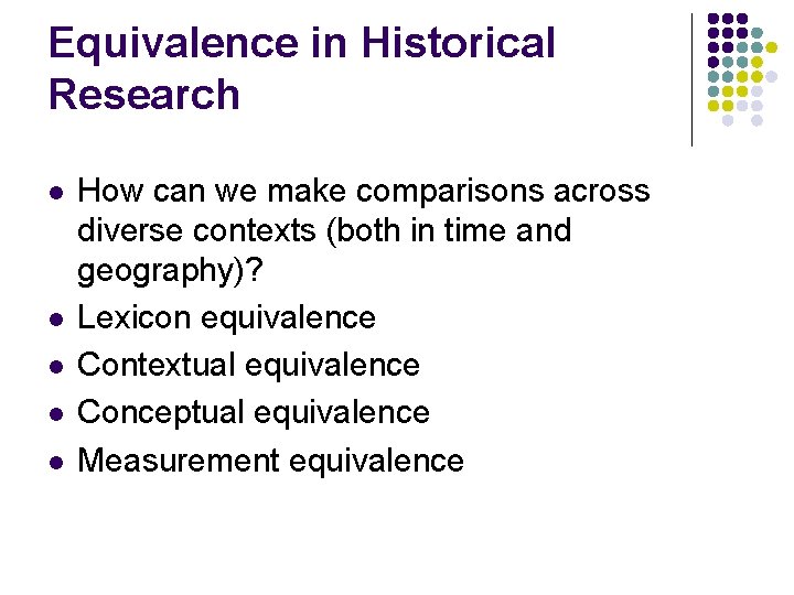 Equivalence in Historical Research l l l How can we make comparisons across diverse