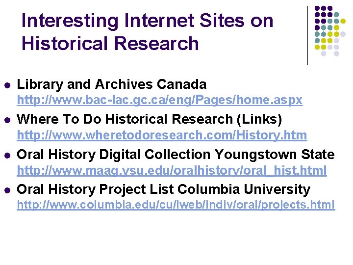 Interesting Internet Sites on Historical Research l Library and Archives Canada http: //www. bac-lac.