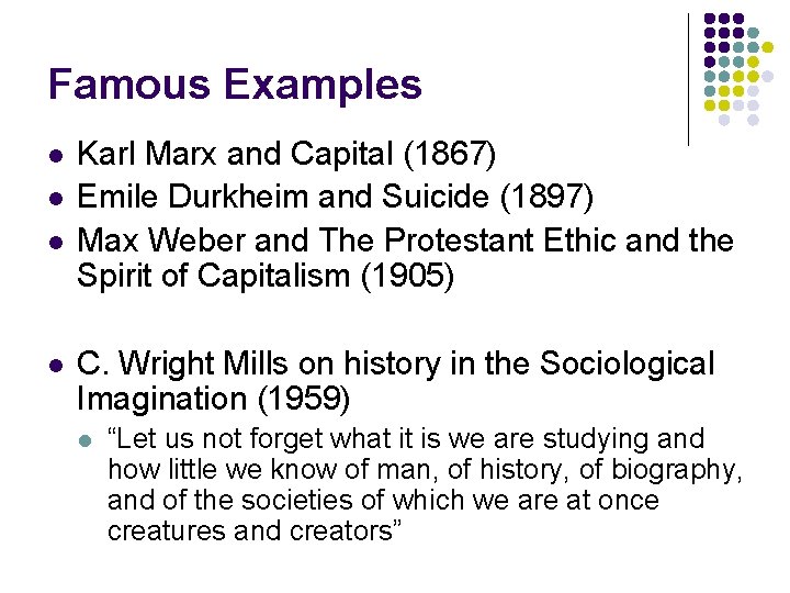 Famous Examples l l Karl Marx and Capital (1867) Emile Durkheim and Suicide (1897)