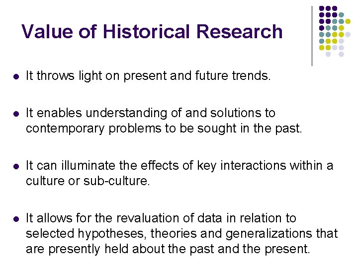 Value of Historical Research l It throws light on present and future trends. l