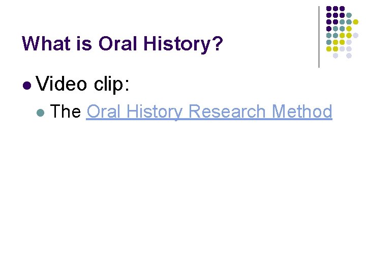 What is Oral History? l Video l clip: The Oral History Research Method 