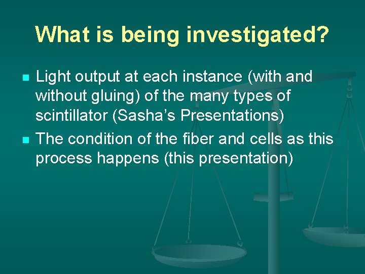 What is being investigated? n n Light output at each instance (with and without