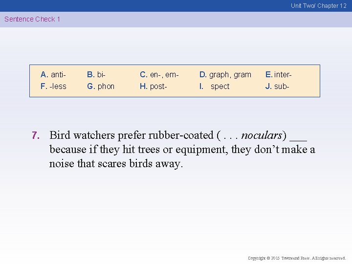 Unit Two/ Chapter 12 Sentence Check 1 A. anti. F. -less 7. B. bi.