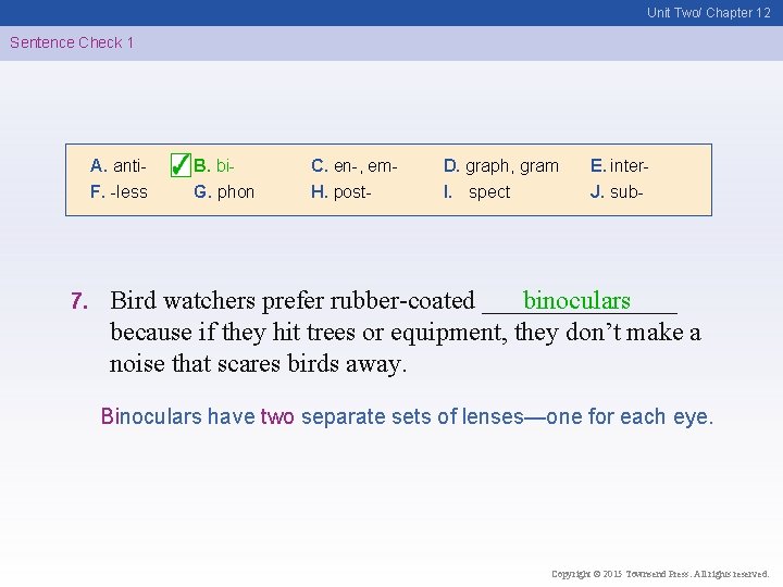 Unit Two/ Chapter 12 Sentence Check 1 A. anti. F. -less 7. B. bi.