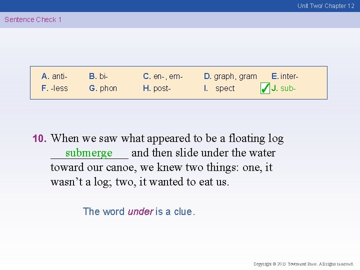 Unit Two/ Chapter 12 Sentence Check 1 A. anti. F. -less 10. B. bi.