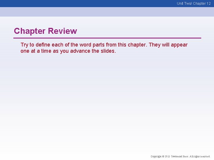 Unit Two/ Chapter 12 Chapter Review Try to define each of the word parts