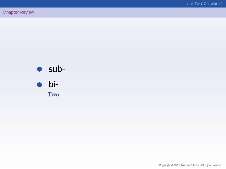 Unit Two/ Chapter 12 Chapter Review subbi. Two Copyright © 2015 Townsend Press. All