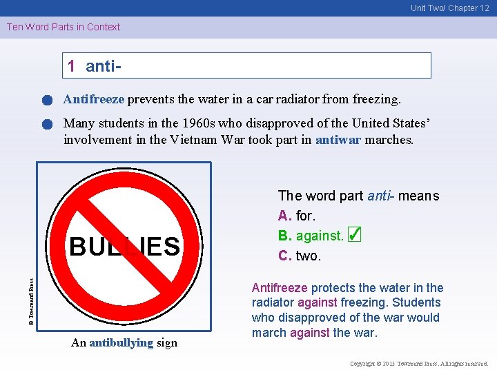 Unit Two/ Chapter 12 Ten Word Parts in Context 1 anti. Antifreeze prevents the