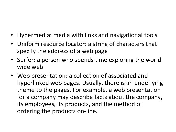  • Hypermedia: media with links and navigational tools • Uniform resource locator: a