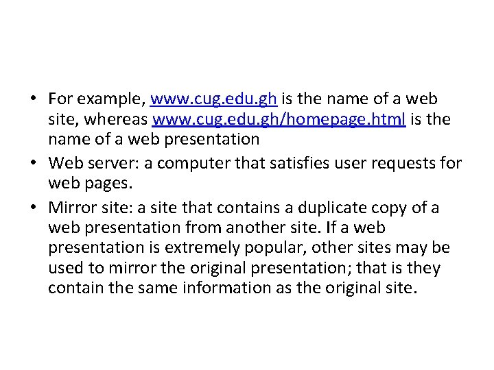  • For example, www. cug. edu. gh is the name of a web