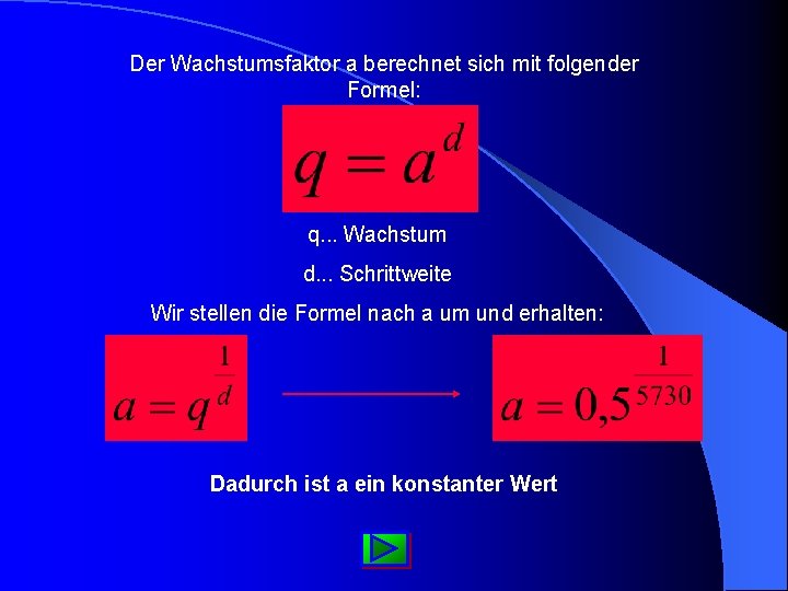 Der Wachstumsfaktor a berechnet sich mit folgender Formel: q. . . Wachstum d. .