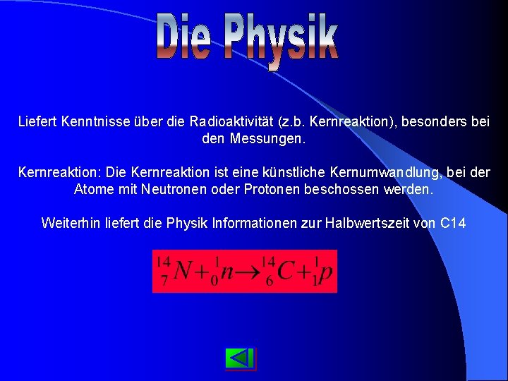 Liefert Kenntnisse über die Radioaktivität (z. b. Kernreaktion), besonders bei den Messungen. Kernreaktion: Die