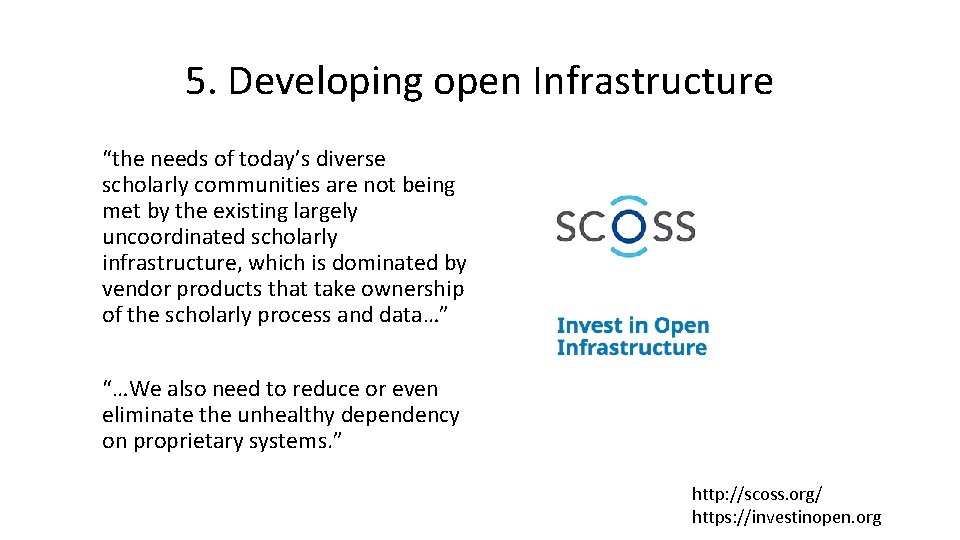 5. Developing open Infrastructure “the needs of today’s diverse scholarly communities are not being