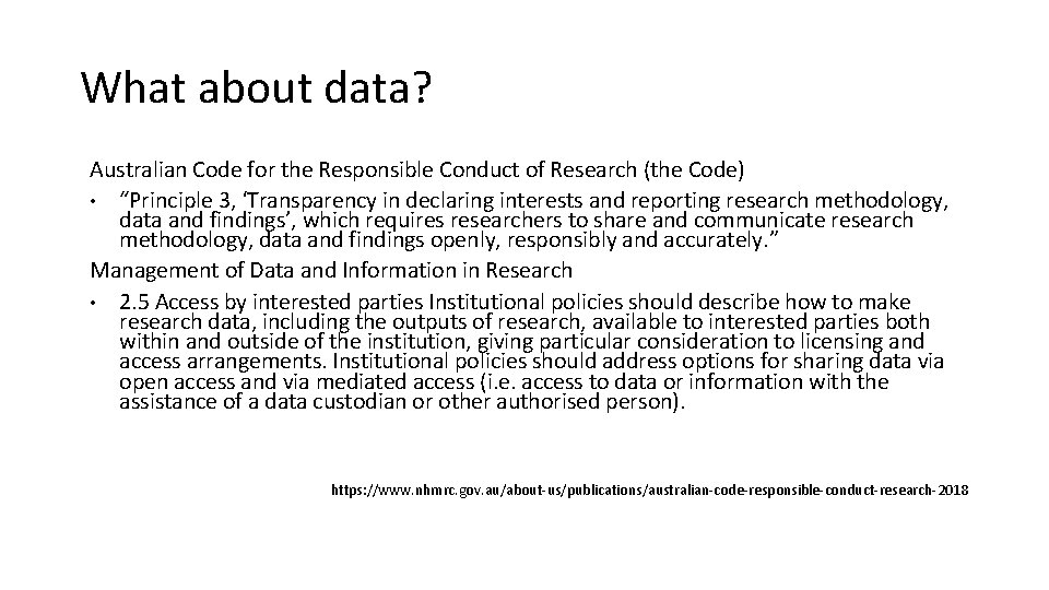 What about data? Australian Code for the Responsible Conduct of Research (the Code) •