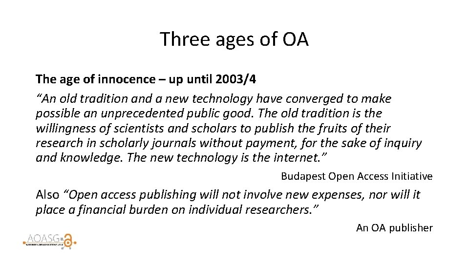 Three ages of OA The age of innocence – up until 2003/4 “An old