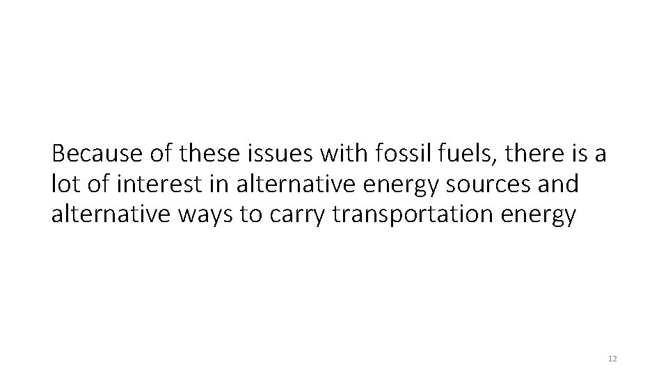 Because of these issues with fossil fuels, there is a lot of interest in