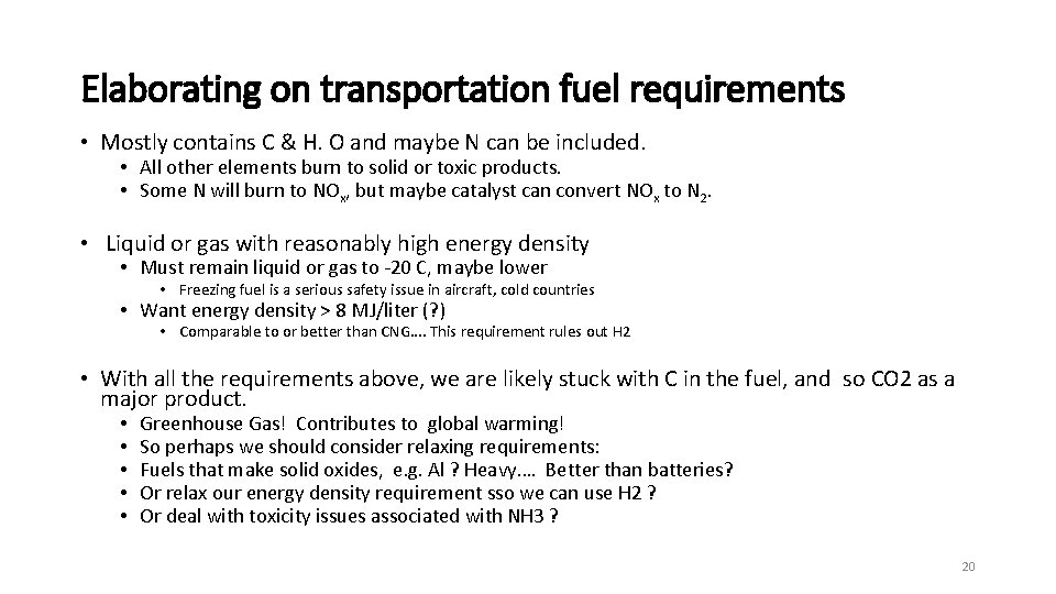 Elaborating on transportation fuel requirements • Mostly contains C & H. O and maybe