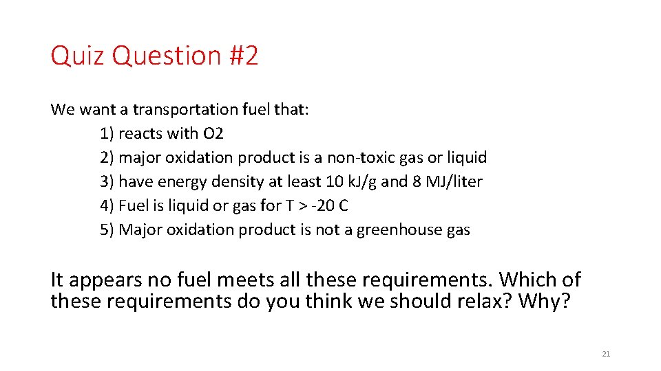 Quiz Question #2 We want a transportation fuel that: 1) reacts with O 2