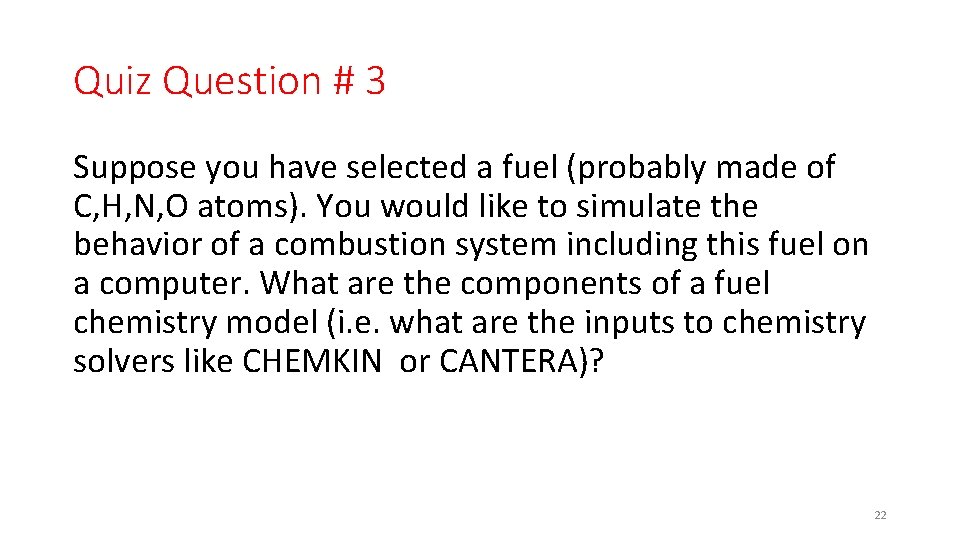 Quiz Question # 3 Suppose you have selected a fuel (probably made of C,