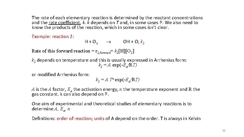 The rate of each elementary reaction is determined by the reactant concentrations and the