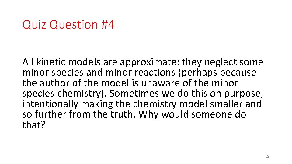 Quiz Question #4 All kinetic models are approximate: they neglect some minor species and