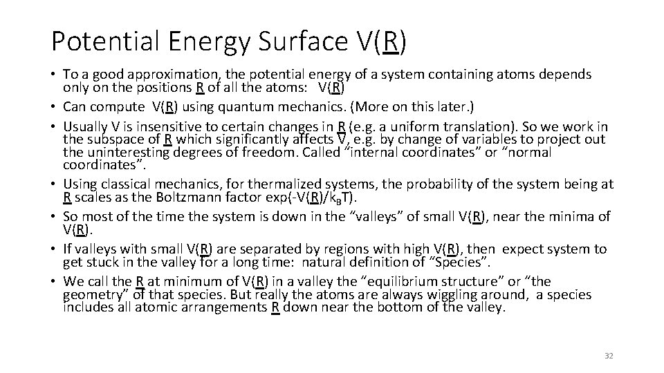 Potential Energy Surface V(R) • To a good approximation, the potential energy of a