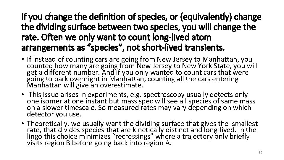 If you change the definition of species, or (equivalently) change the dividing surface between