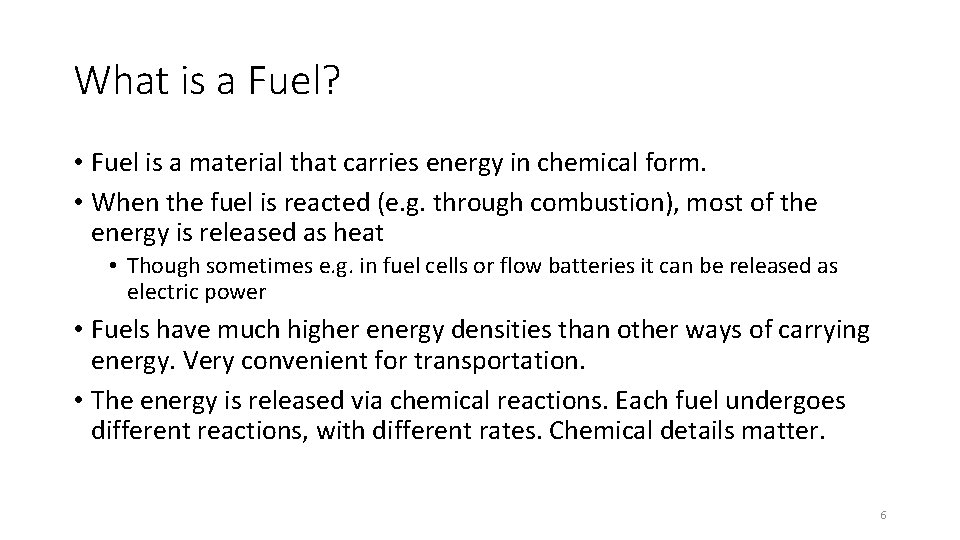 What is a Fuel? • Fuel is a material that carries energy in chemical