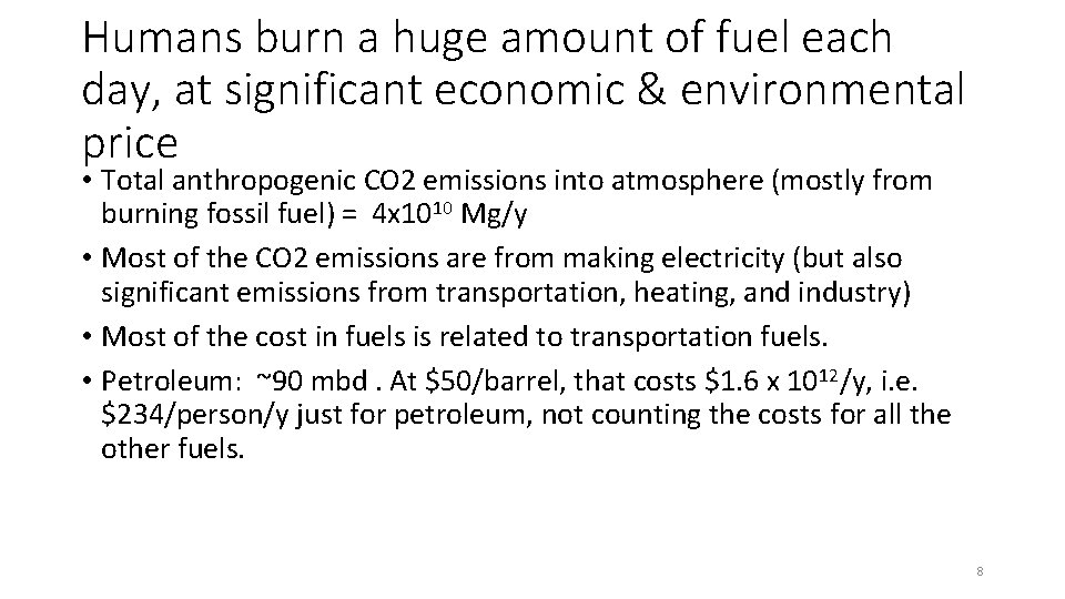 Humans burn a huge amount of fuel each day, at significant economic & environmental