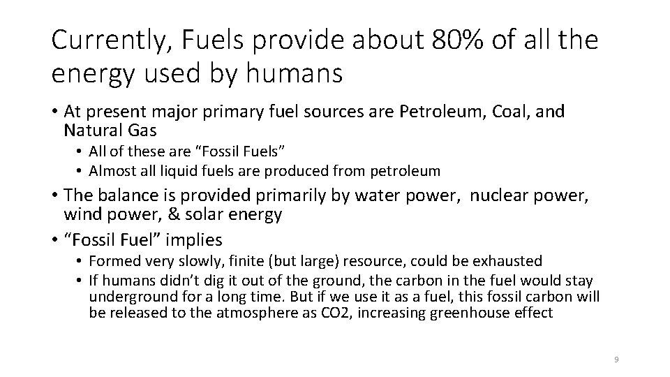 Currently, Fuels provide about 80% of all the energy used by humans • At