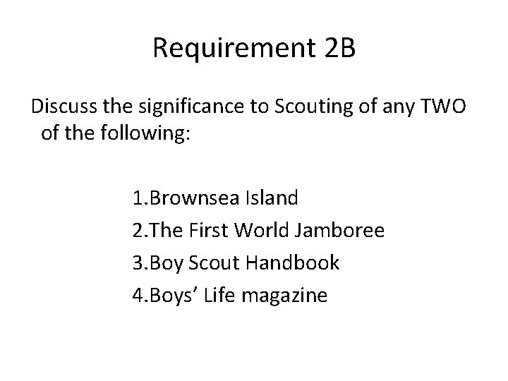 Requirement 2 B Discuss the significance to Scouting of any TWO of the following: