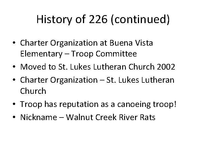 History of 226 (continued) • Charter Organization at Buena Vista Elementary – Troop Committee
