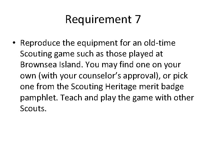 Requirement 7 • Reproduce the equipment for an old-time Scouting game such as those