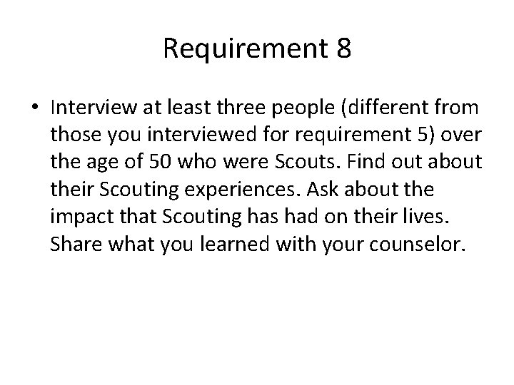 Requirement 8 • Interview at least three people (different from those you interviewed for