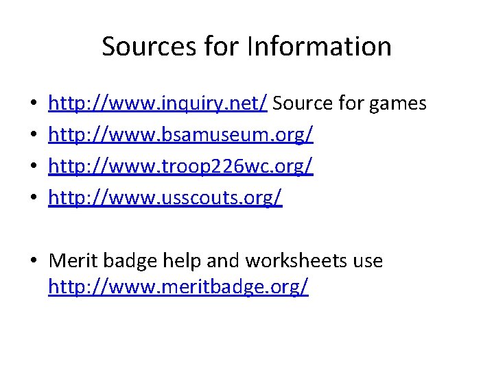 Sources for Information • • http: //www. inquiry. net/ Source for games http: //www.