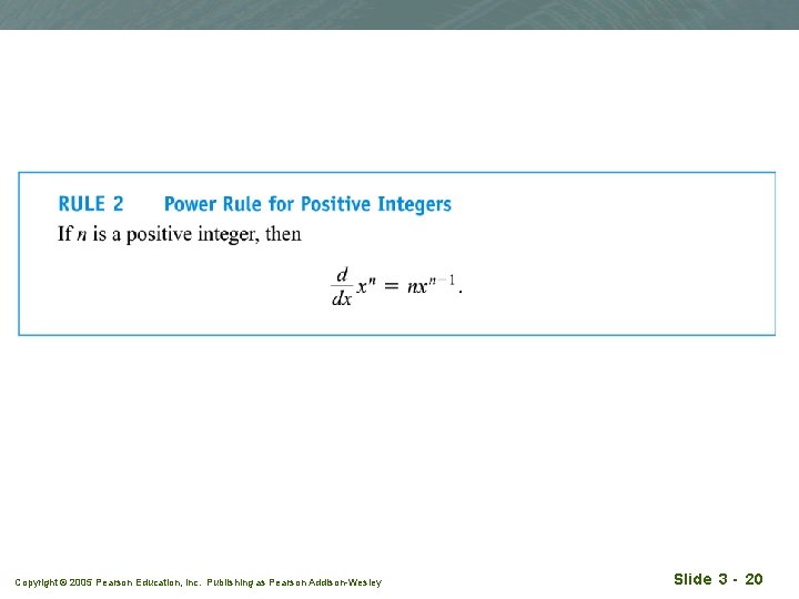 Copyright © 2005 Pearson Education, Inc. Publishing as Pearson Addison-Wesley Slide 3 - 20