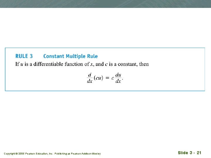 Copyright © 2005 Pearson Education, Inc. Publishing as Pearson Addison-Wesley Slide 3 - 21