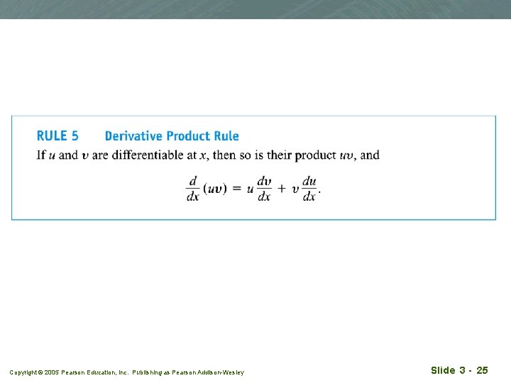 Copyright © 2005 Pearson Education, Inc. Publishing as Pearson Addison-Wesley Slide 3 - 25