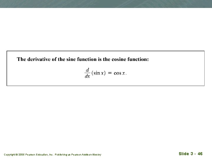 Copyright © 2005 Pearson Education, Inc. Publishing as Pearson Addison-Wesley Slide 3 - 46