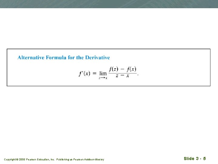 Copyright © 2005 Pearson Education, Inc. Publishing as Pearson Addison-Wesley Slide 3 - 5